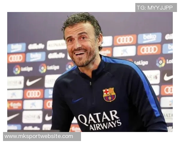 恩里克深度解析巴萨战术巴黎队伍已蜕变为胜利机器